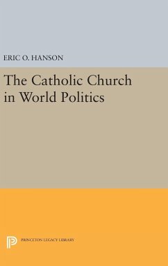 The Catholic Church in World Politics - Hanson, Eric O.