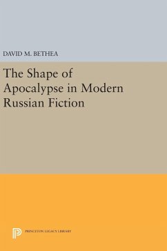 The Shape of Apocalypse in Modern Russian Fiction - Bethea, David M.