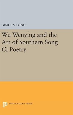 Wu Wenying and the Art of Southern Song Ci Poetry - Fong, Grace S.