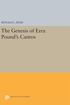 The Genesis of Ezra Pound's CANTOS - Bush, Ronald L.