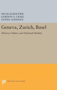 Geneva, Zurich, Basel - Bouvier, Nicolas; Craig, Gordon A.; Gossman, Lionel