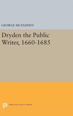 Dryden the Public Writer, 1660-1685 - Mcfadden, George