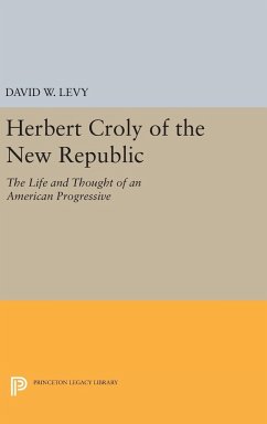 Herbert Croly of the New Republic - Levy, David W.