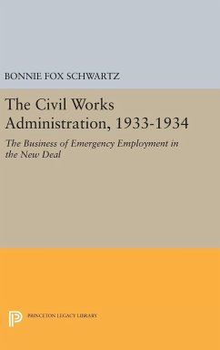 The Civil Works Administration, 1933-1934 - Schwartz, Bonnie Fox
