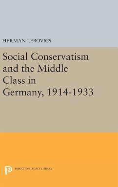 Social Conservatism and the Middle Class in Germany, 1914-1933 - Lebovics, Herman