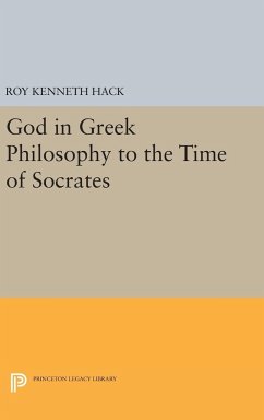 God in Greek Philosophy to the Time of Socrates - Hack, Roy Kenneth