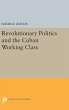 Revolutionary Politics and the Cuban... - Bild 1