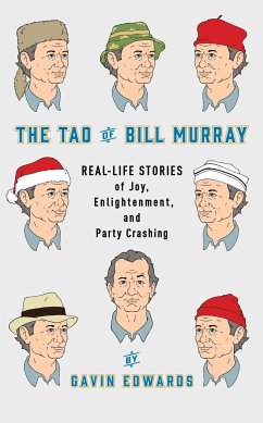 The Tao of Bill Murray: Real-Life Stories of Joy, Enlightenment, and Party Crashing - Edwards, Gavin; Sikoryak, R.