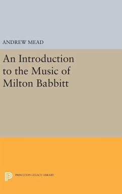 An Introduction to the Music of Milton Babbitt - Mead, Andrew