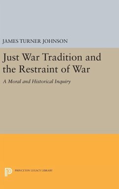 Just War Tradition and the Restraint of War - Johnson, James Turner