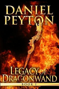 Legacy of Dragonwand: Book 1 - Peyton, Daniel