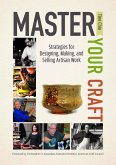 Master Your Craft: Strategies for Designing, Making, and Selling Artisan Work