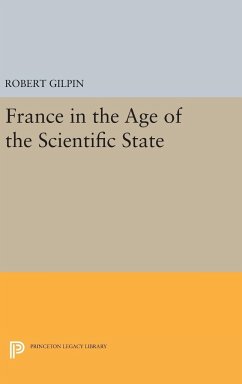 France in the Age of the Scientific State - Gilpin, Robert G.