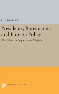 Presidents, Bureaucrats and Foreign Policy - Destler, I. M. (Mac)