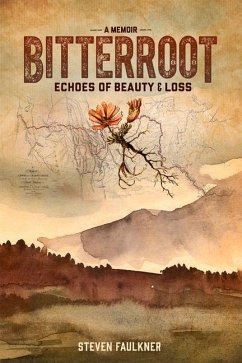 Bitterroot - A Memoir - Faulkner, Steven