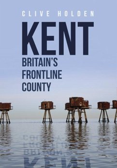 Kent Britain's Frontline County - Holden, Clive