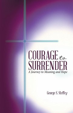 Courage to Surrender - Steffey, George S.