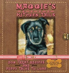 Maggie's Kitchen Tails - Dog Treat Recipes and Puppy Tales to Love - Adkins, Rosemary Mamie; Adkins, Douglas E.; Love, Martha Char