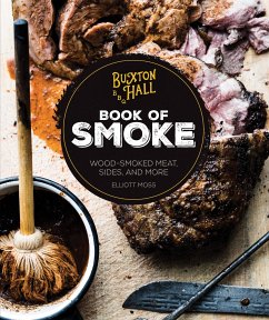 Buxton Hall Barbecue's Book of Smoke: Wood-Smoked Meat, Sides, and More - Moss, Elliott