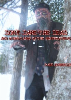 Don't Dare the Dead and Other Tales of the Supernatural - Counelis, Paul