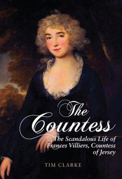 The Countess: The Scandalous Life of Frances Villiers, Countess of Jersey - Clarke, Tim