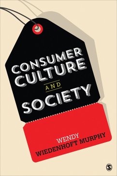 Consumer Culture and Society - Wiedenhoft Murphy, Wendy