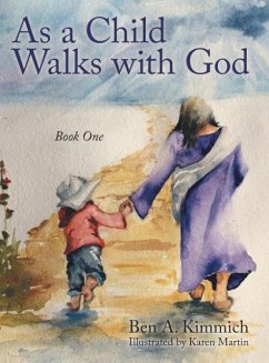 As a Child Walks with God: Book One - Kimmich, Ben a.