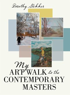 My Art Walk to the Contemporary Masters - Slikker, Dorothy