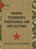 Army Field Manual FM 5-125 (Rigging Techniques, Procedures and Applications)