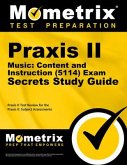 Praxis II Music: Content and Instruction (5114) Exam Secrets Study Guide