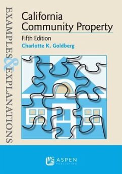 Examples & Explanations for California Community Property - Goldberg, Charlotte K