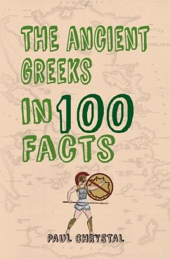 The Ancient Greeks in 100 Facts - Chrystal, Paul