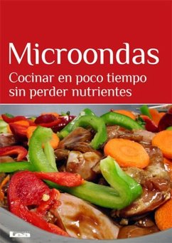 Microondas: Cocinar En Poco Tiempo Sin Perder Nutrientes - Iglesias, Mara