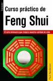 Curso Práctico de Feng Shui: El Arte Milenario Que Mejora Nuestra Calidad de Vida