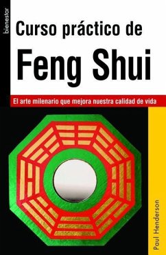 Curso Práctico de Feng Shui: El Arte Milenario Que Mejora Nuestra Calidad de Vida - Henderson, Paul