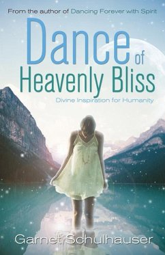 Dance of Heavenly Bliss: Divine Inspiration for Humanity - Schulhauser, Garnet