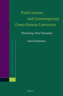 Paul's Letters and Contemporary Greco-Roman Literature: Theorizing a New Taxonomy - Robertson, Paul