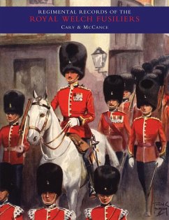 REGIMENTAL RECORDS OF THE ROYAL WELCH FUSILIERS- Vol I - by A. D. L Cary & Stouppe McCance, Compi