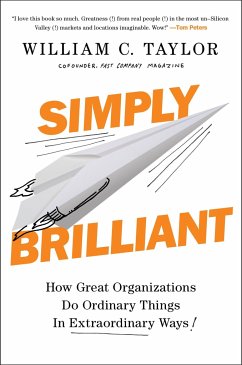 Simply Brilliant: How Great Organizations Do Ordinary Things in Extraordinary Ways - Taylor, William C.