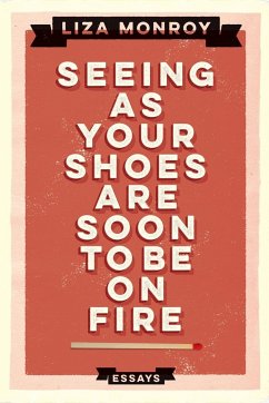 Seeing As Your Shoes Are Soon to be on Fire - Monroy, Liza
