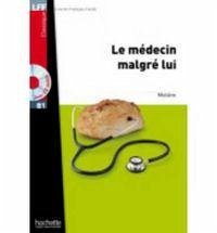 Cover Le Medecin Malgre Lui + CD Audio MP3: Le Medecin Malgre Lui + CD Audio MP3