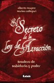 El Secreto de la Ley de Atracción: Sendero de Sabiduría Y Poder