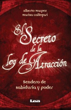 El Secreto de la Ley de Atracción: Sendero de Sabiduría Y Poder - Callegari, Marisa