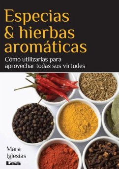 Especias & Hierbas Aromáticas: Cómo Utilizarlas Para Aprovechar Todas Sus Virtudes - Iglesias, Mara