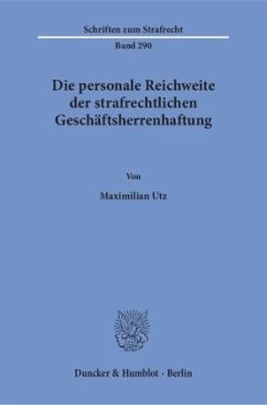 Die personale Reichweite der strafrechtlichen Geschäftsherrenhaftung - Utz, Maximilian