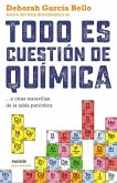 Todo es cuestión de química : y otras maravillas de la tabla periódica