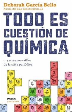 Todo es cuestión de química : y otras maravillas de la tabla periódica - García Bello, Deborah