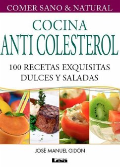 Cocina Anticolesterol 2° Ed: 100 Recetas Exquisitas Dulces Y Saladas - Manuel Gidon, José