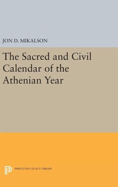 The Sacred and Civil Calendar of the Athenian Year - Mikalson, Jon D.