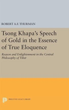 Tsong Khapa's Speech of Gold in the Essence of True Eloquence - Thurman, Robert A. F.